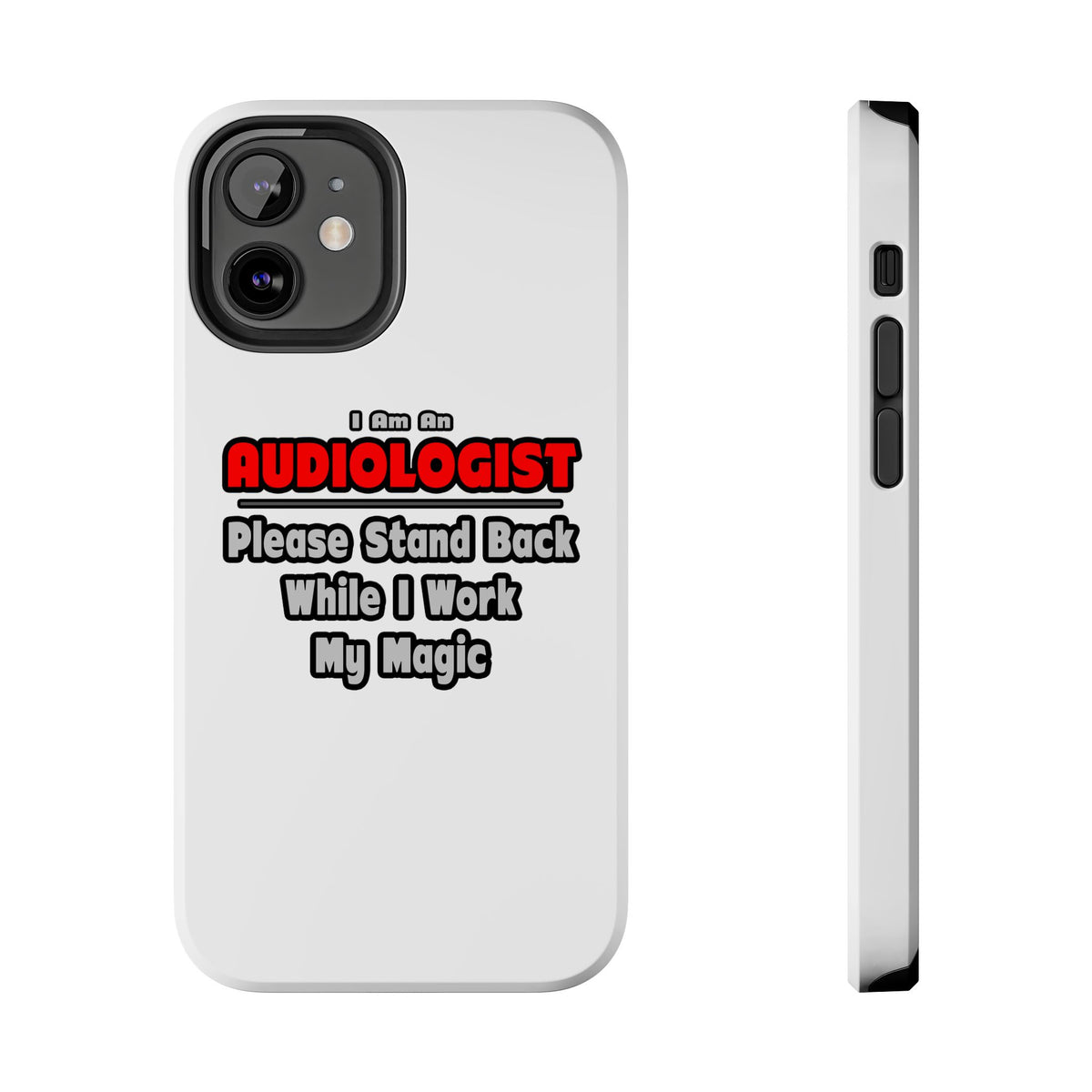 Audiologist ... Stand Back ... Work My Magic - Tough Phone Cases