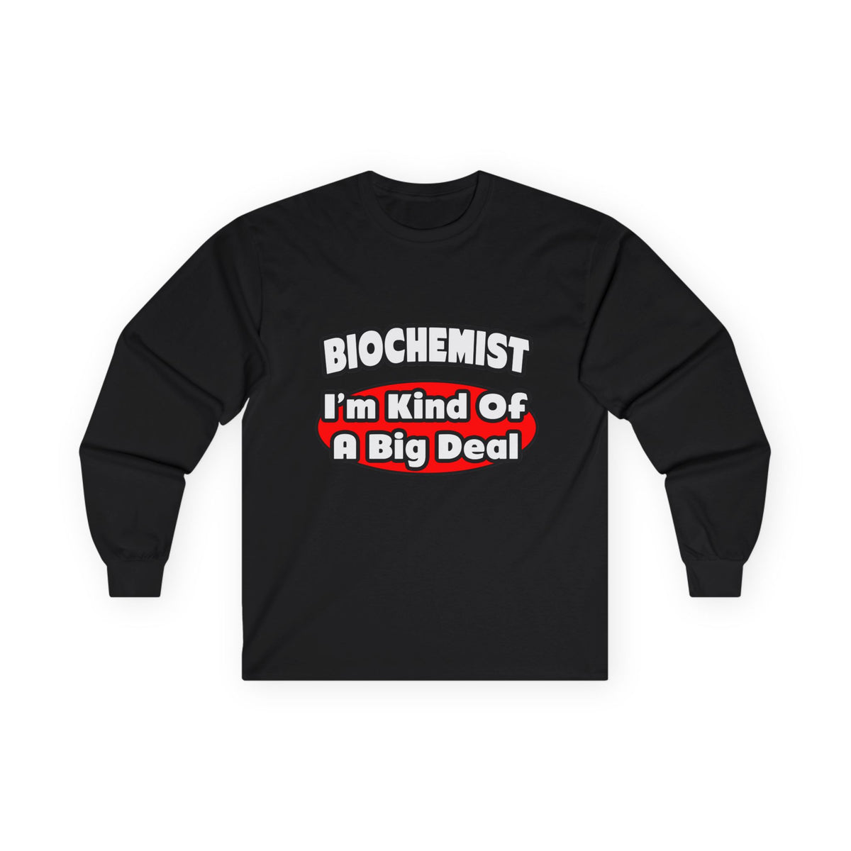 Biochemist...Big Deal - Unisex Ultra Cotton Long Sleeve Tee