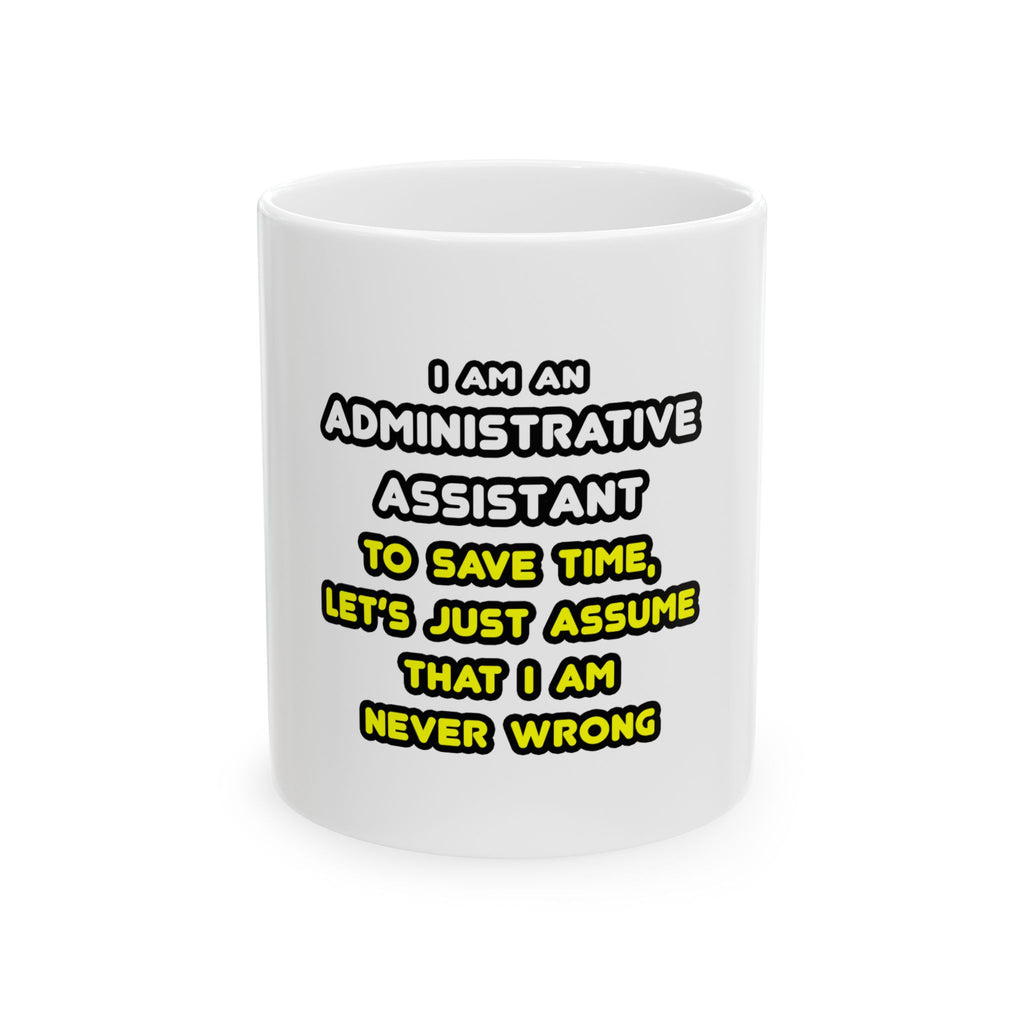 Funny Administrative Assistant T Shirts - Ceramic Mug, (11oz, 15oz)