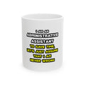 Funny Administrative Assistant T Shirts - Ceramic Mug, (11oz, 15oz)