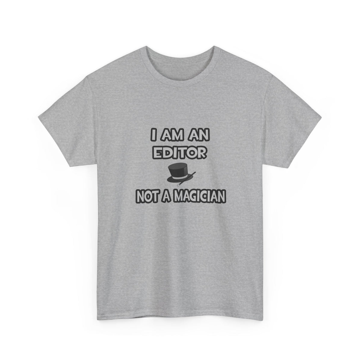 I Am A Editor ... Not A Magician - Unisex Heavy Cotton Tee