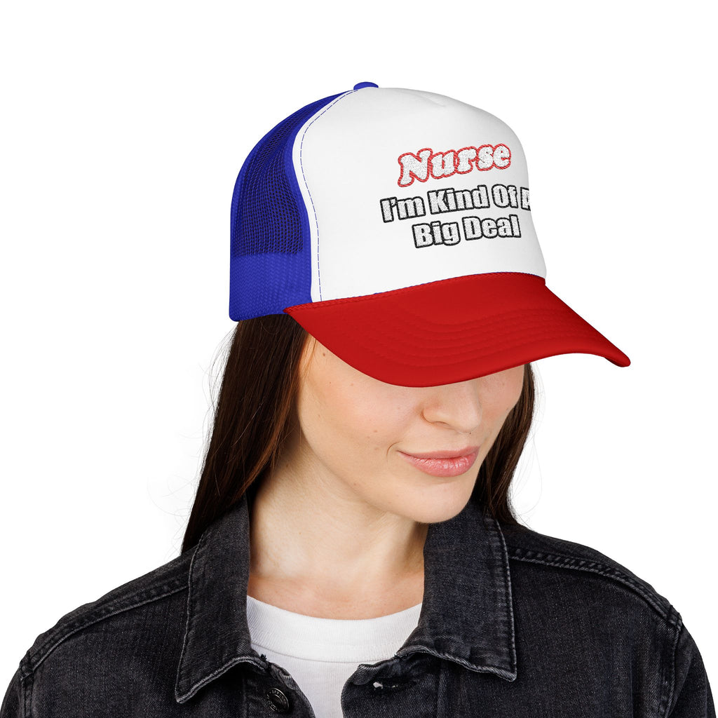 Nurse Big Deal - Foam Trucker Hat
