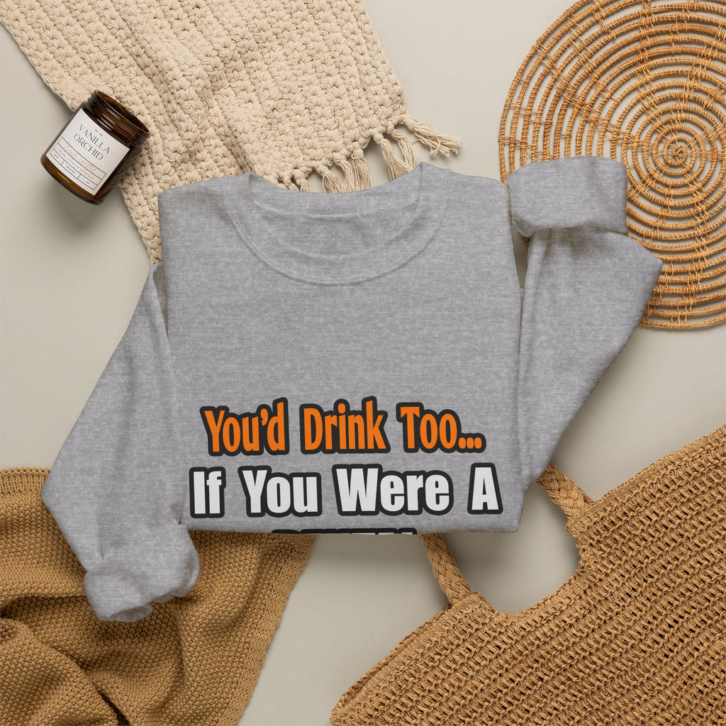 You'd Drink Too...Dental Hygienist - Unisex Heavy Blend™ Crewneck Sweatshirt