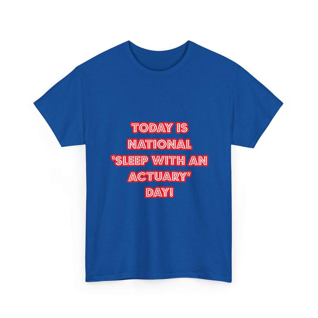 National 'Sleep With an Actuary' Day - Unisex Heavy Cotton Tee