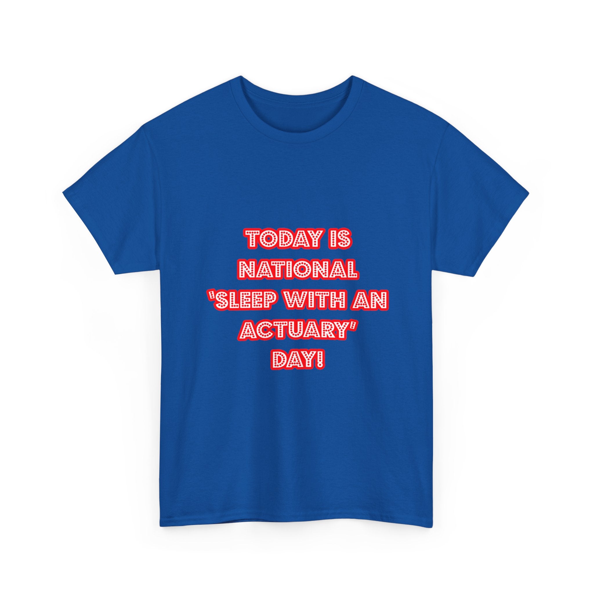 National 'Sleep With an Actuary' Day - Unisex Heavy Cotton Tee