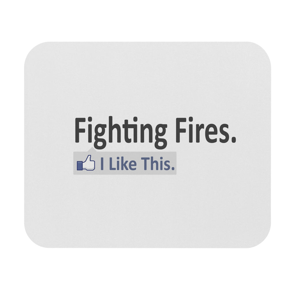 Fighting Fires...I Like This - Mouse Pad (Rectangle)