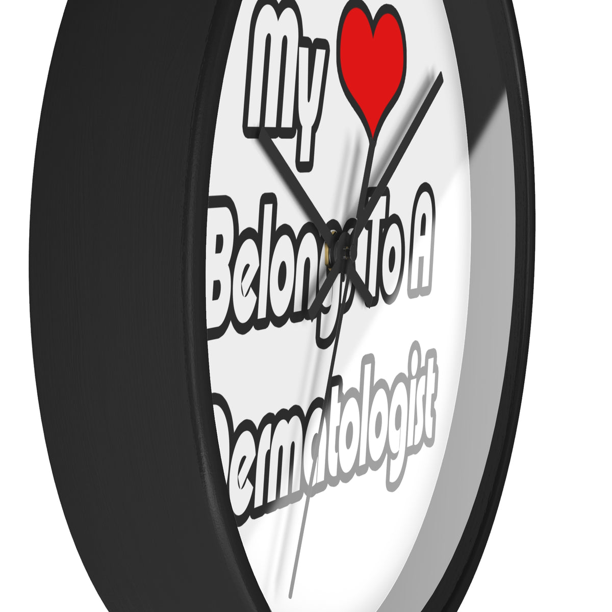 My Heart Belongs To A Dermatologist - Wall Clock