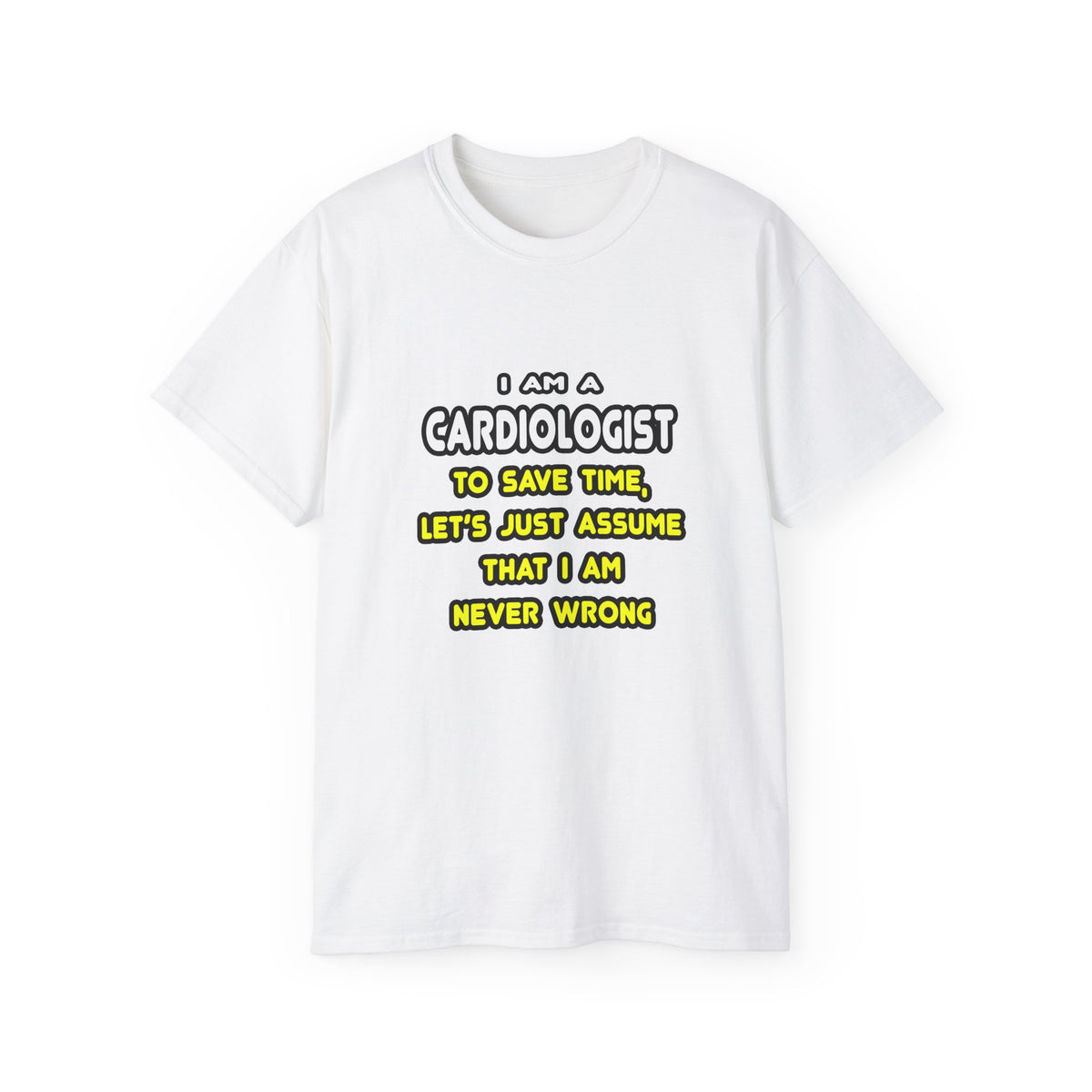 Funny Cardiologist T Shirts and Gifts - Unisex Ultra Cotton Tee