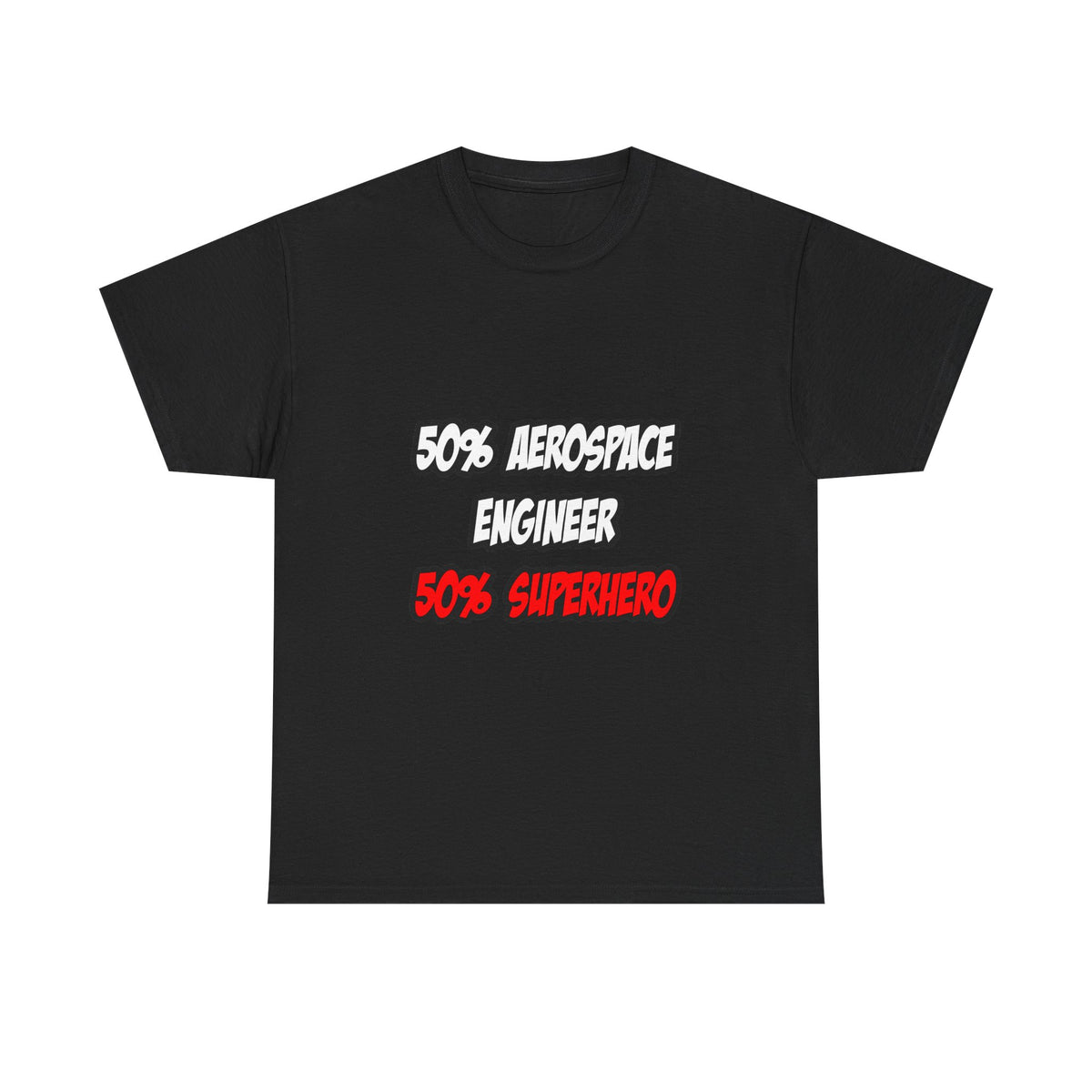 Half Aerospace Engineer...Half Superhero - Unisex Heavy Cotton Tee