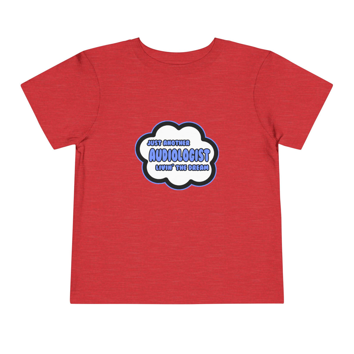 Audiologist .. Livin' The Dream - Toddler Short Sleeve Tee