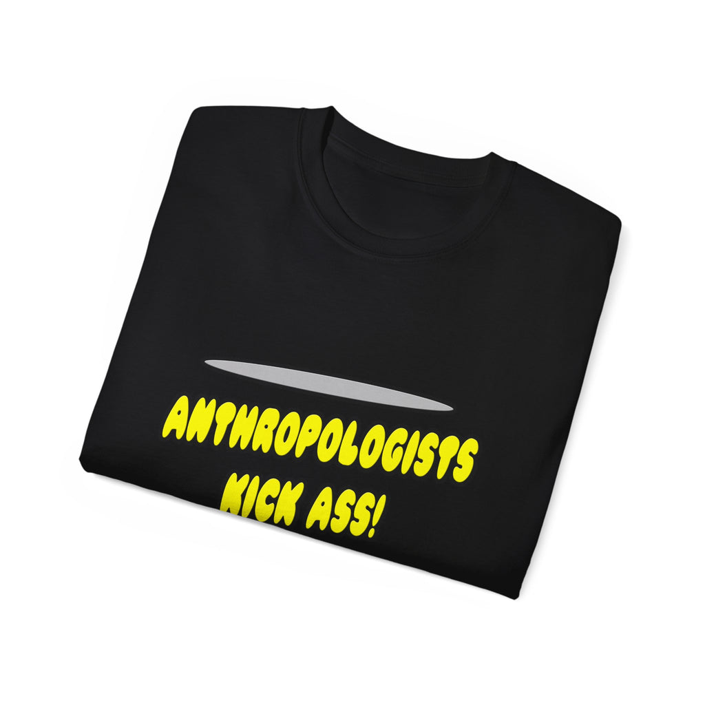 Anthropologists Kick Ass! - Unisex Ultra Cotton Tee