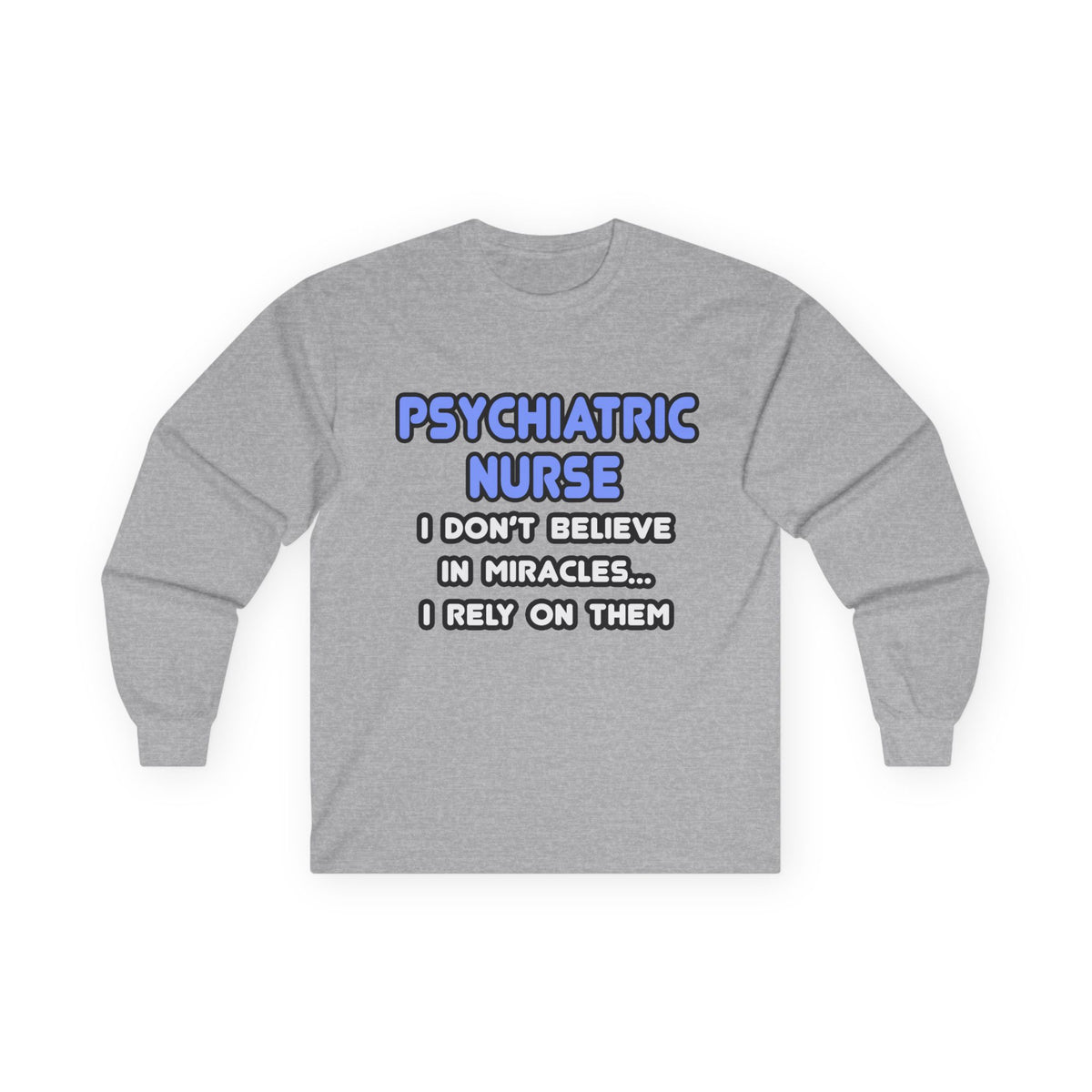 Miracles and Psychiatric Nurses - Unisex Ultra Cotton Long Sleeve Tee