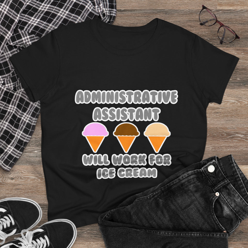 Administrative Asst ... Will Work For Ice Cream - Women's Midweight Cotton Tee