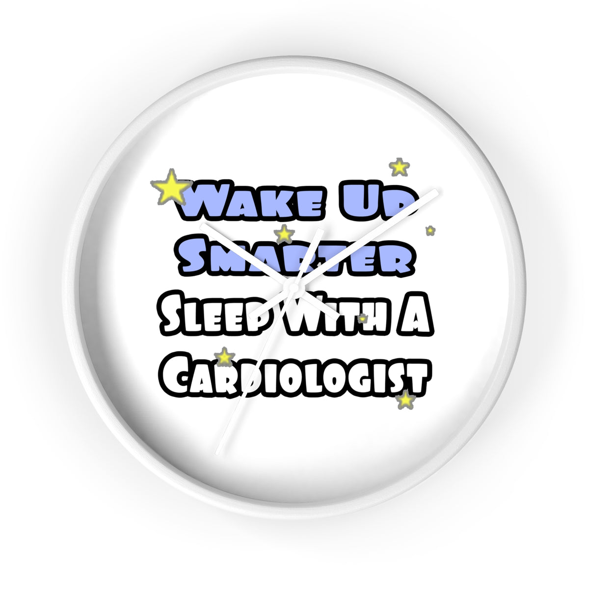 Wake Up Smarter...Sleep With a Cardiologist - Wall Clock