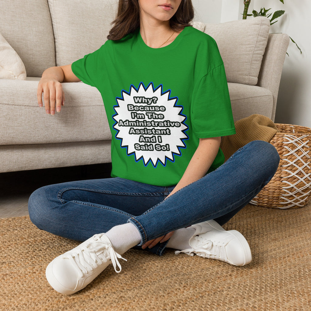Administrative Assistant...Because I Said So - Unisex Softstyle T-Shirt