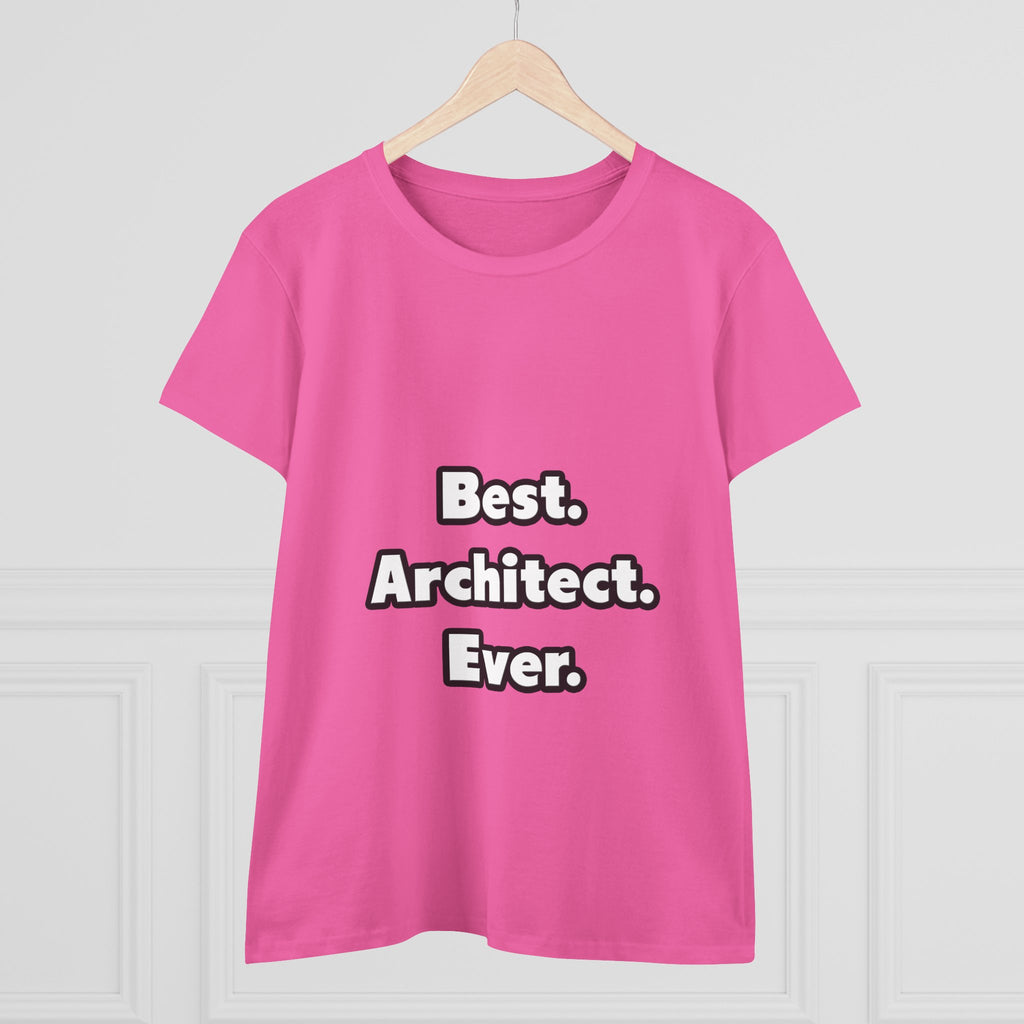 Best. Architect. Ever - Women's Midweight Cotton Tee