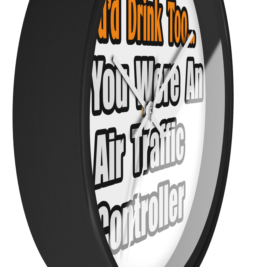 You'd Drink Too...Air Traffic Controller - Wall Clock
