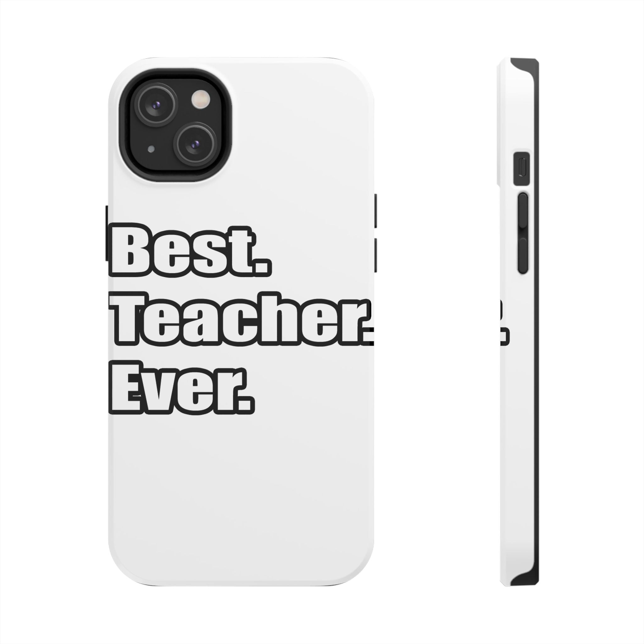 best teacher ever - Tough Phone Cases