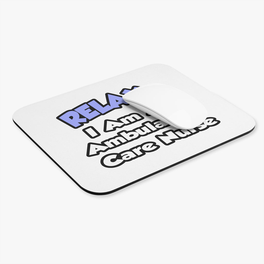 Relax...I Am An Ambulatory Care Nurse - Mouse Pad (Rectangle)