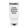 Best. Athletic Trainer. Ever - Stainless Steel Travel Mug with Handle, 14oz