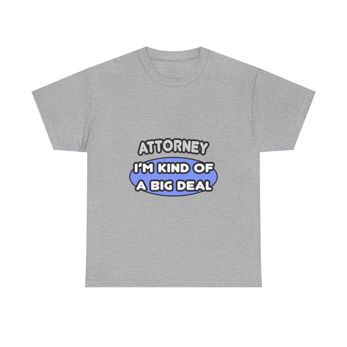 Attorney...Kind of a Big Deal - Unisex Heavy Cotton Tee