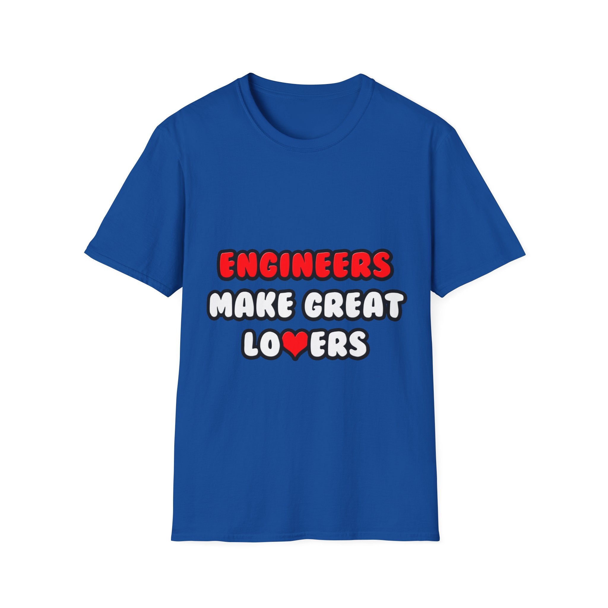 Engineers Make Great Lovers - Unisex Softstyle T-Shirt