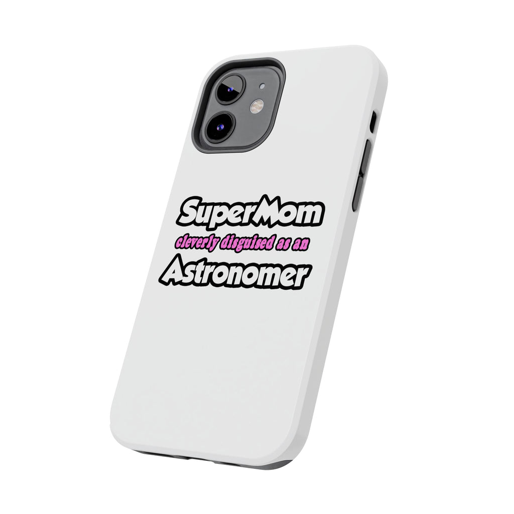 SuperMom...Astronomer - Tough Phone Cases