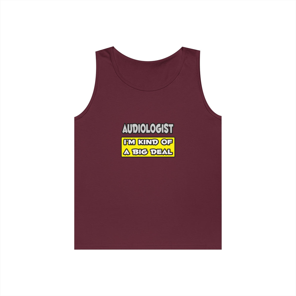Audiologist .. I'm Kind of a Big Deal - Unisex Heavy Cotton Tank Top