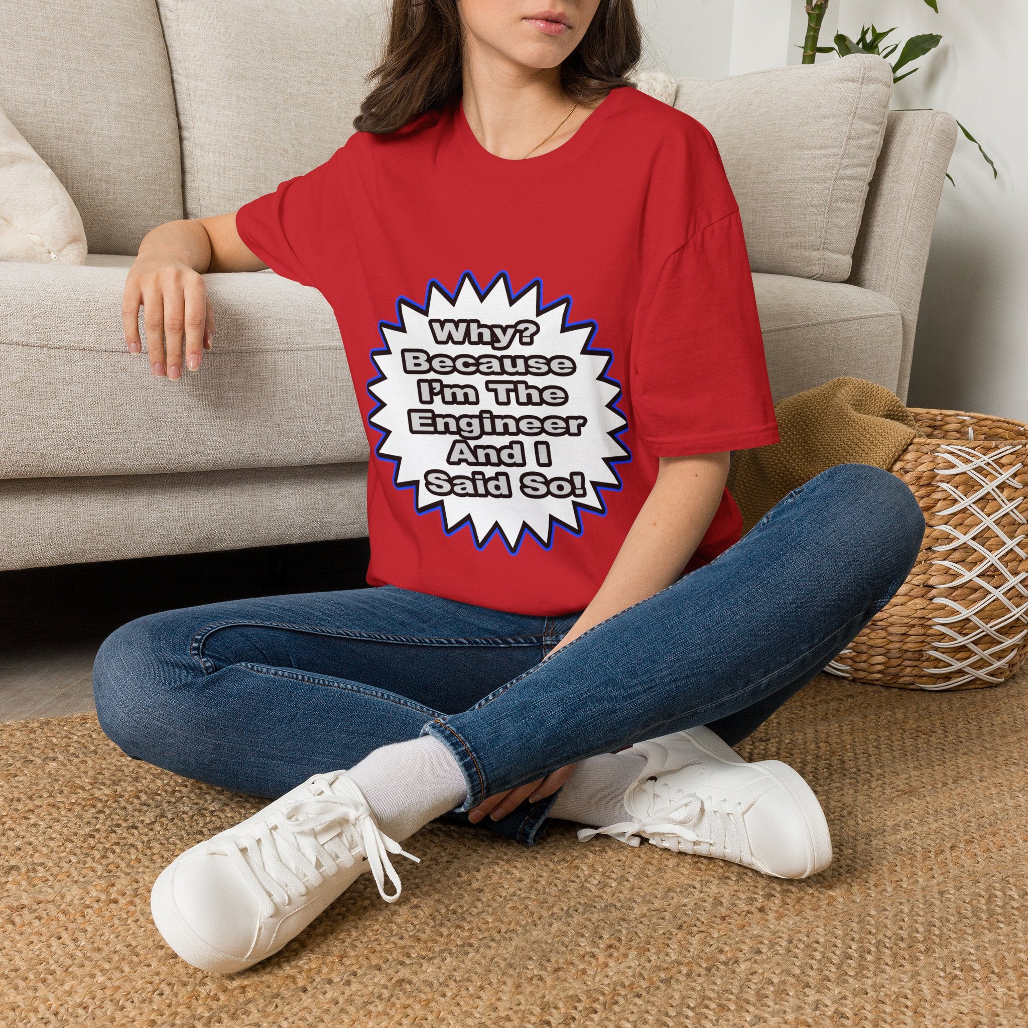 Engineer...Because I Said So - Unisex Softstyle T-Shirt
