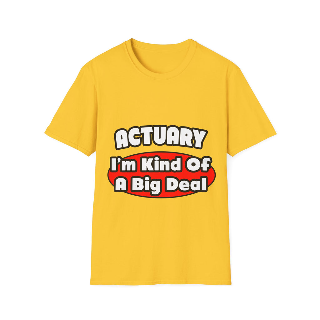 Actuary...Big Deal (2) - Unisex Softstyle T-Shirt