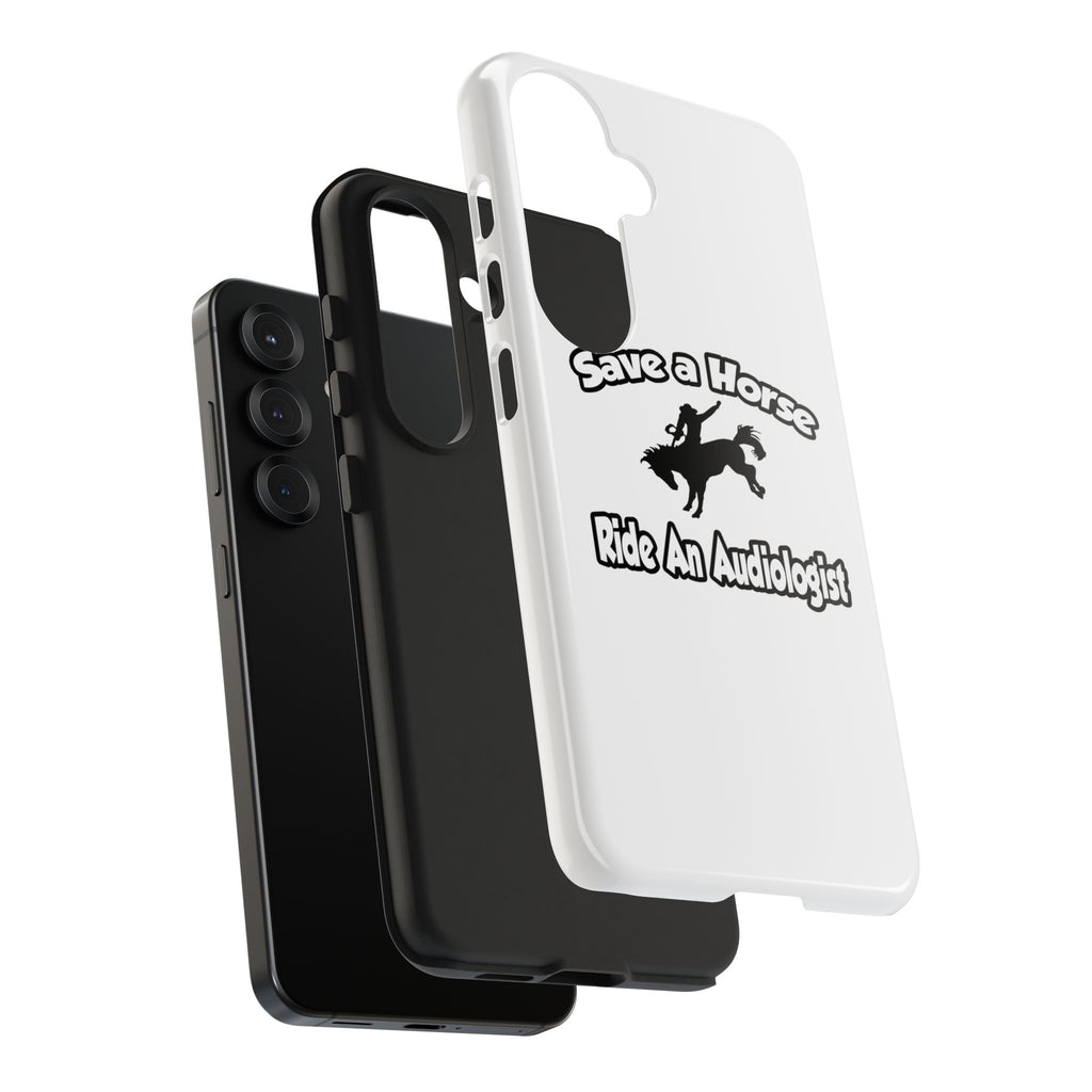 Save a Horse, Ride an Audiologist - Tough Phone Cases