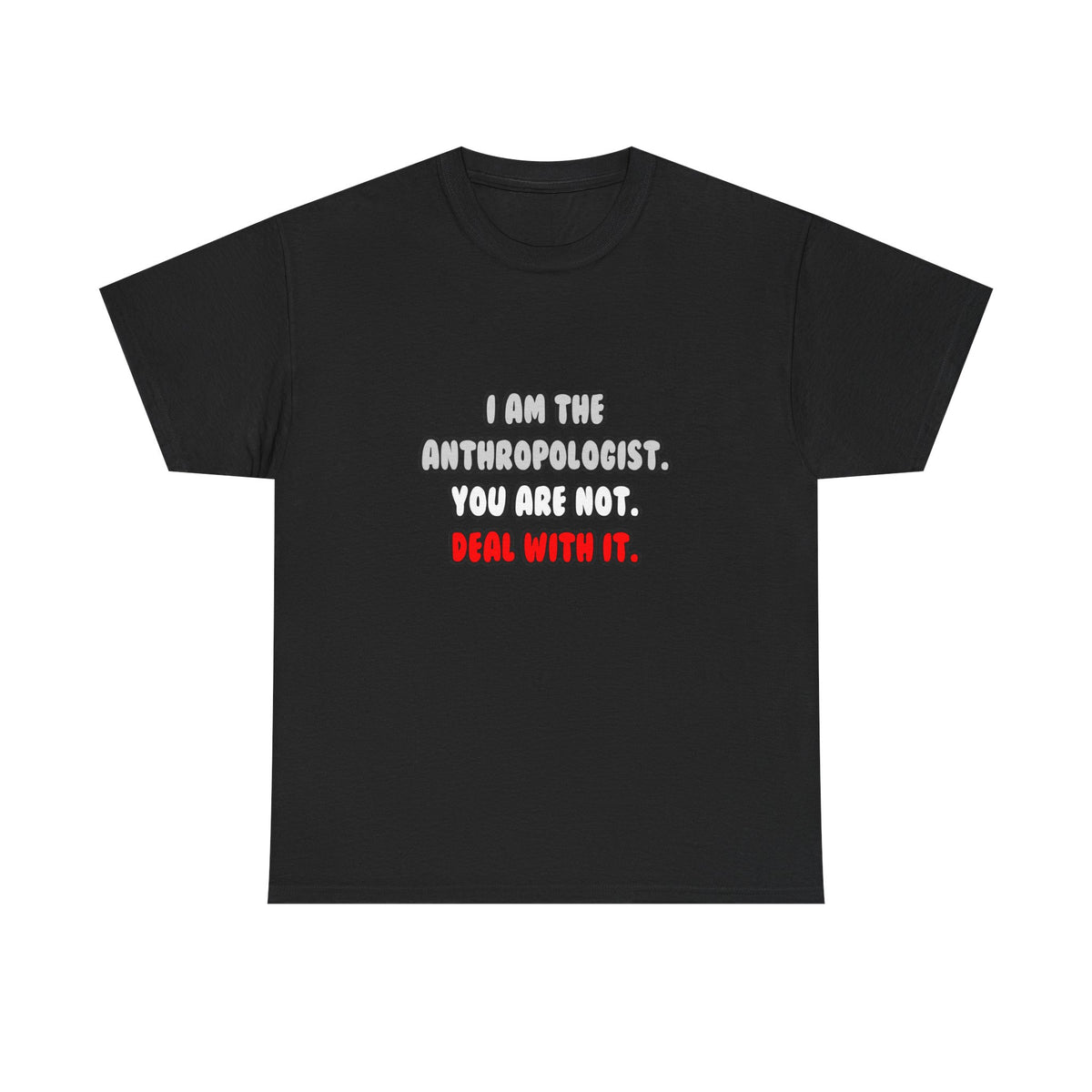 Deal With It ... Funny Anthropologist - Unisex Heavy Cotton Tee