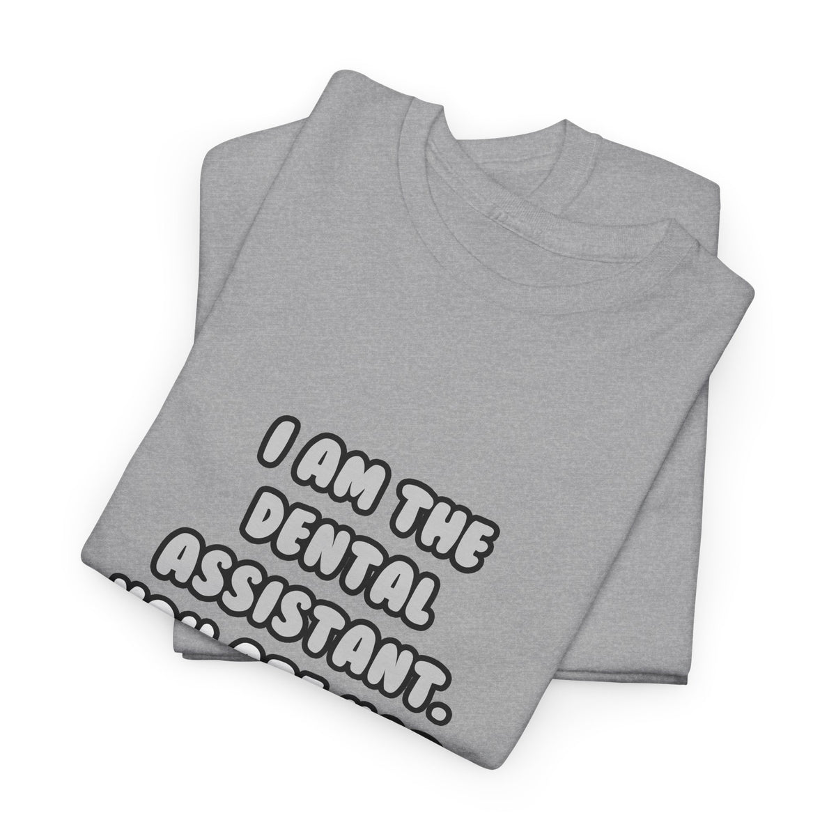 Deal With It ... Funny Dental Assistant - Unisex Heavy Cotton Tee