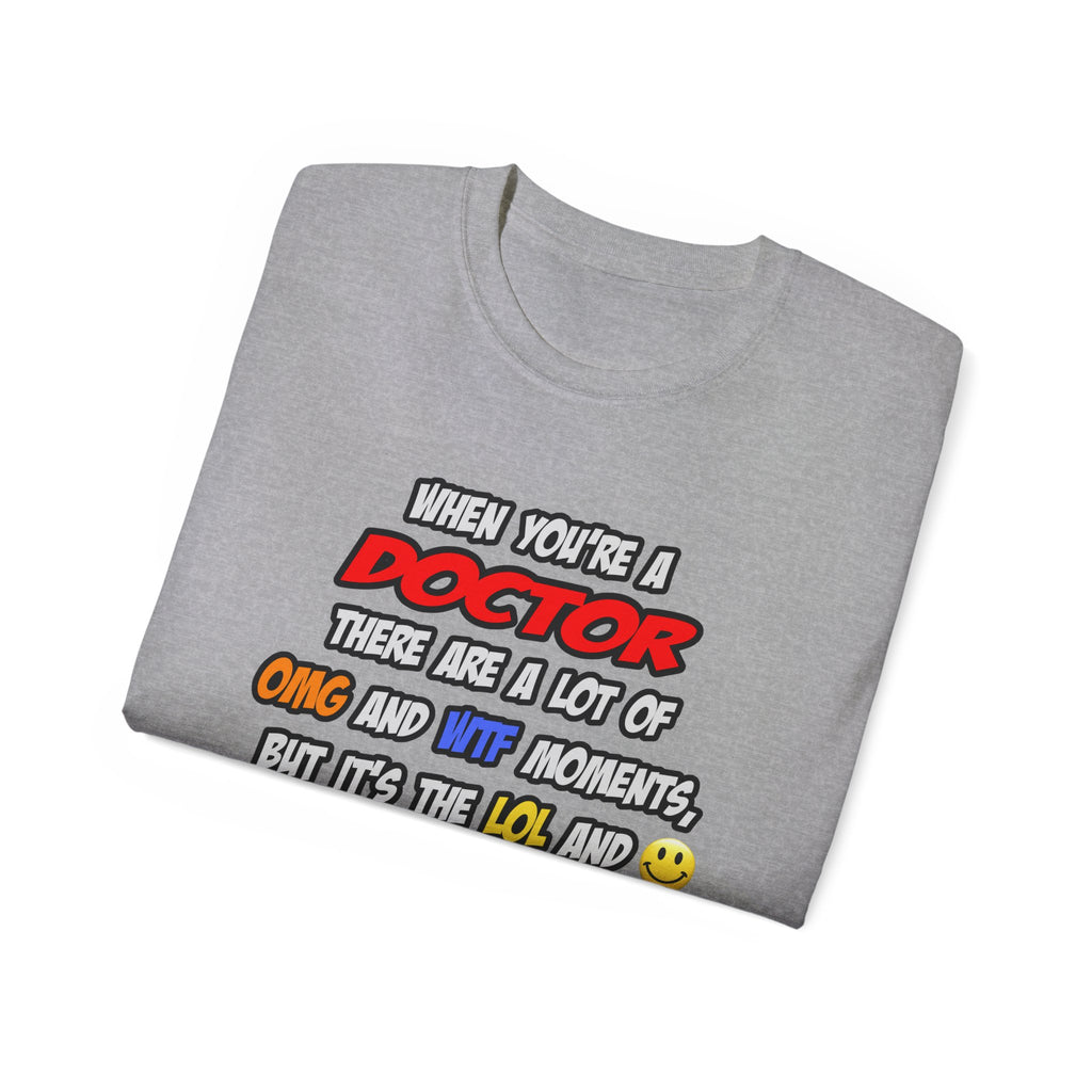 Doctor .. OMG WTF LOL - Unisex Ultra Cotton Tee