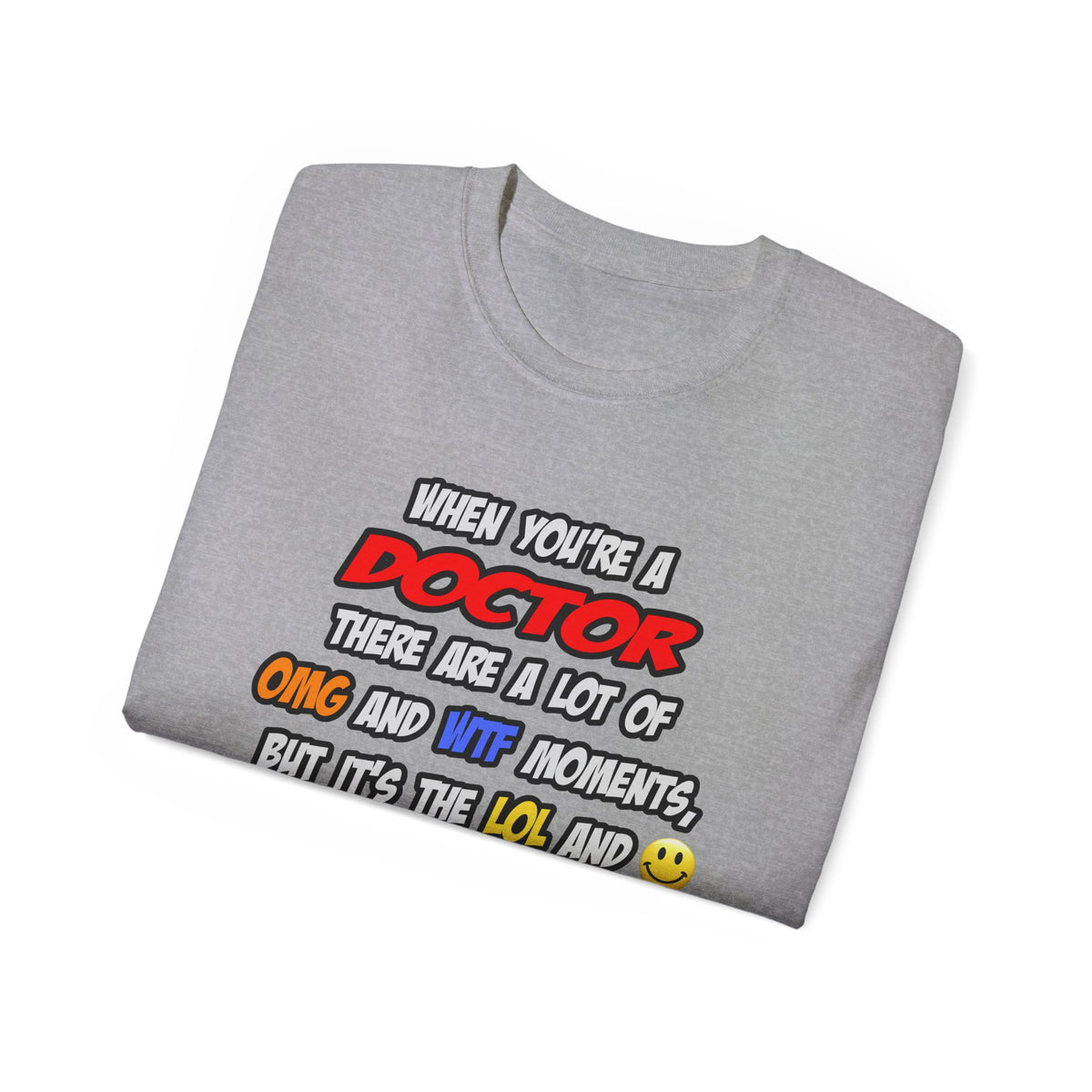 Doctor .. OMG WTF LOL - Unisex Ultra Cotton Tee