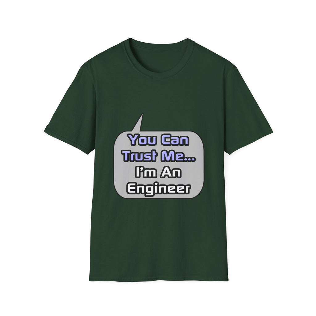 Trust Me .. I'm an Engineer - Unisex Softstyle T-Shirt
