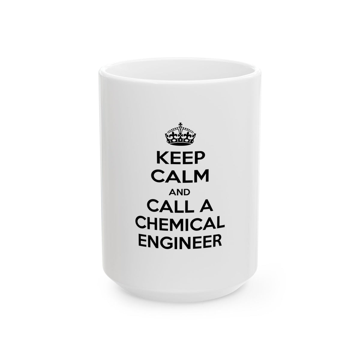 Keep Calm and Call a Chemical Engineer - Ceramic Mug, (11oz, 15oz)