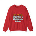 You'd Drink Too...Administrative Assistant - Unisex Heavy Blend™ Crewneck Sweatshirt