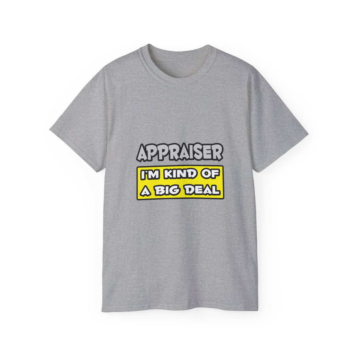 Appraiser .. I'm Kind of a Big Deal - Unisex Ultra Cotton Tee