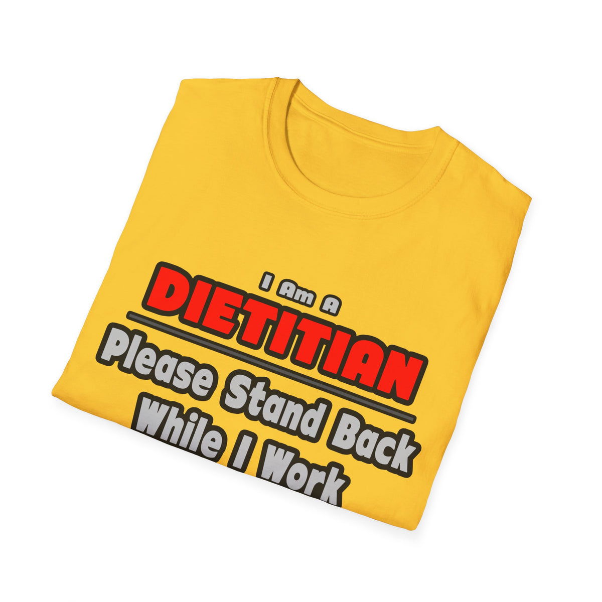 Dietitian ... Stand Back ... Work My Magic - Unisex Softstyle T-Shirt