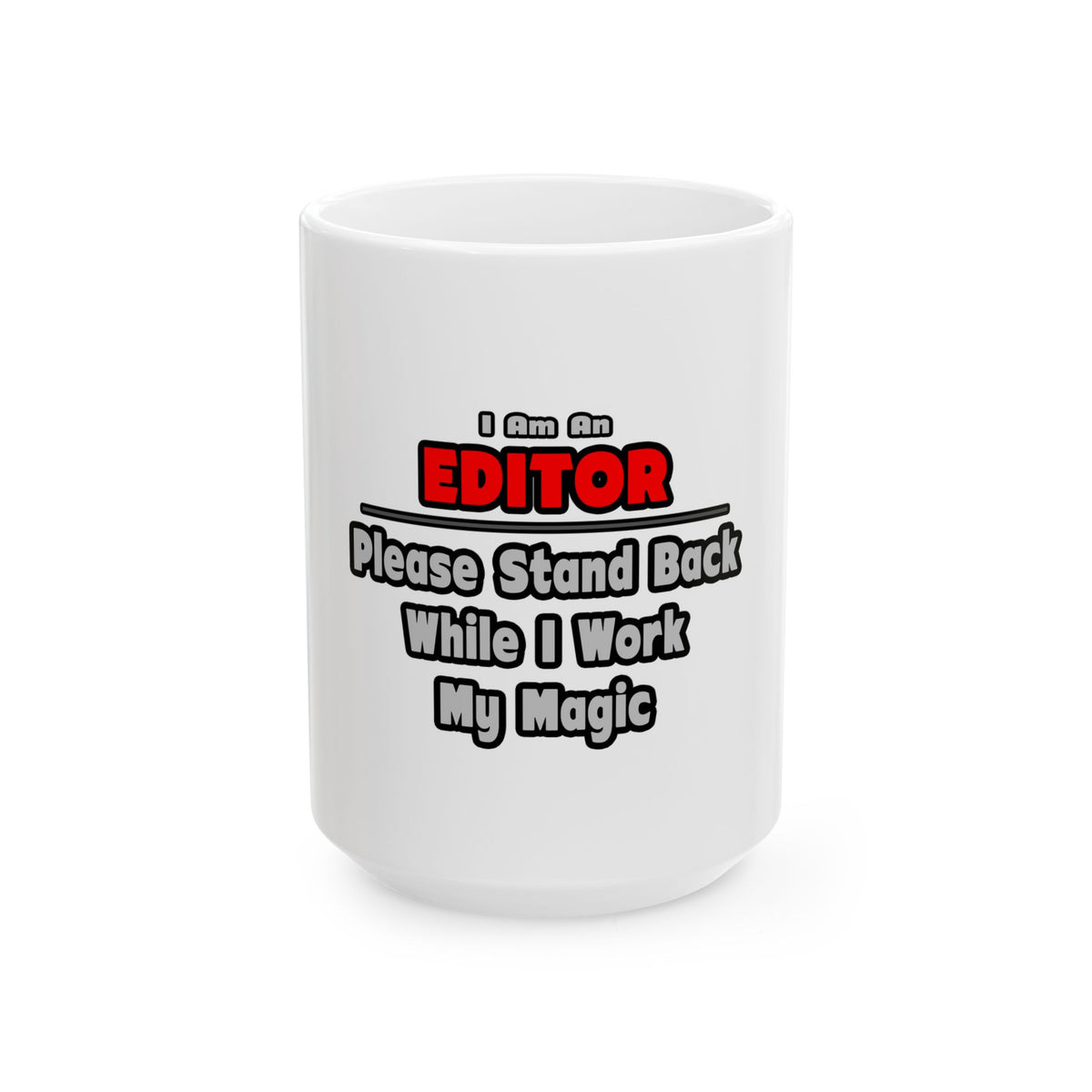 Editor ... Stand Back ... Work My Magic - Ceramic Mug, (11oz, 15oz)