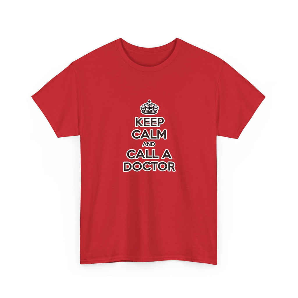 Keep Calm and Call a Doctor - Unisex Heavy Cotton Tee