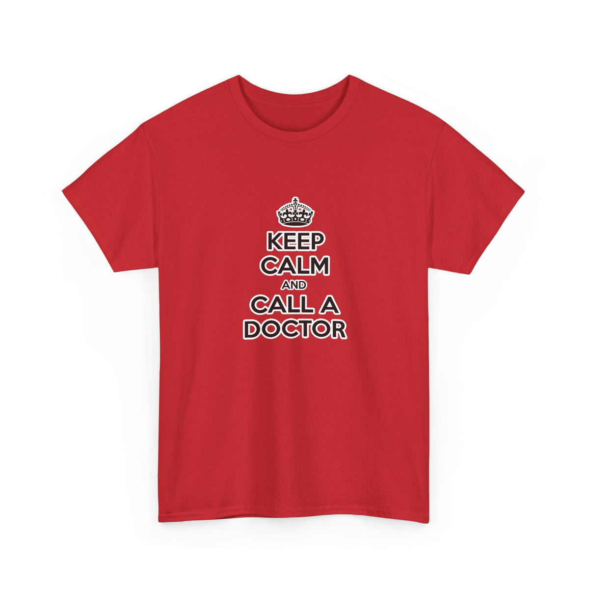 Keep Calm and Call a Doctor - Unisex Heavy Cotton Tee