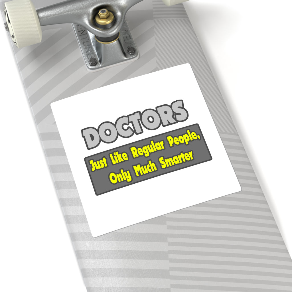 Doctors...Smarter - Square Stickers