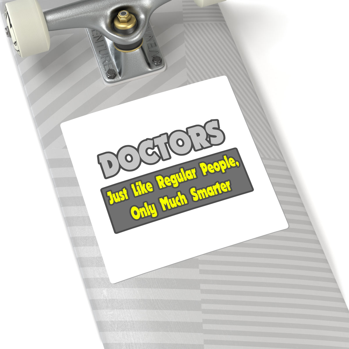 Doctors...Smarter - Square Stickers