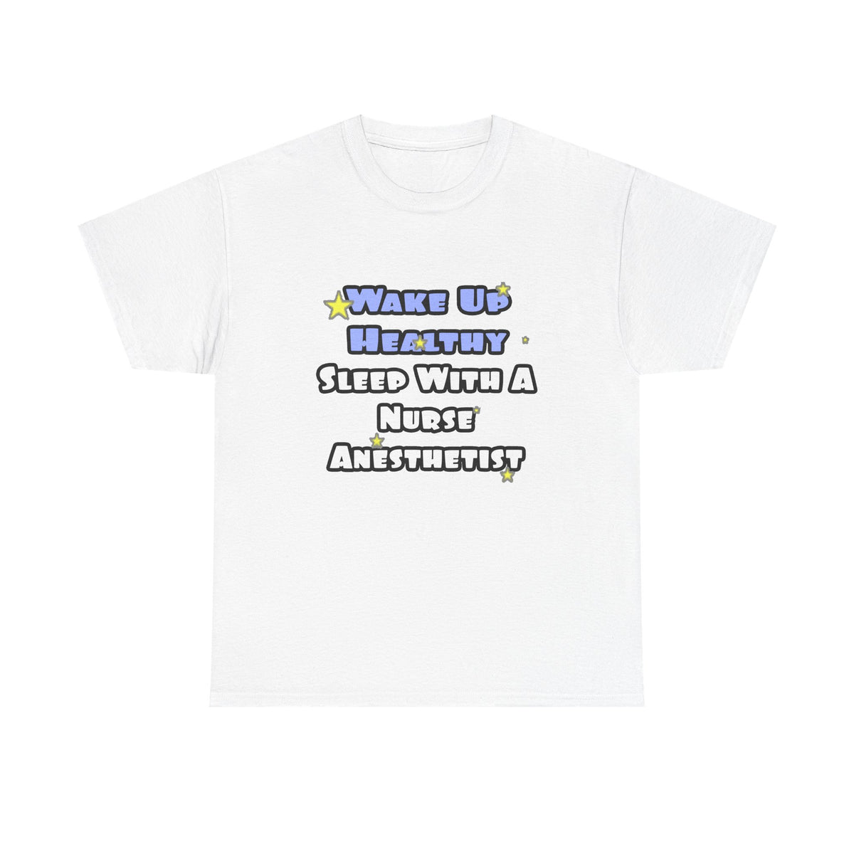 Wake Up Healthy...Sleep With a Nurse Anesthetist - Unisex Heavy Cotton Tee