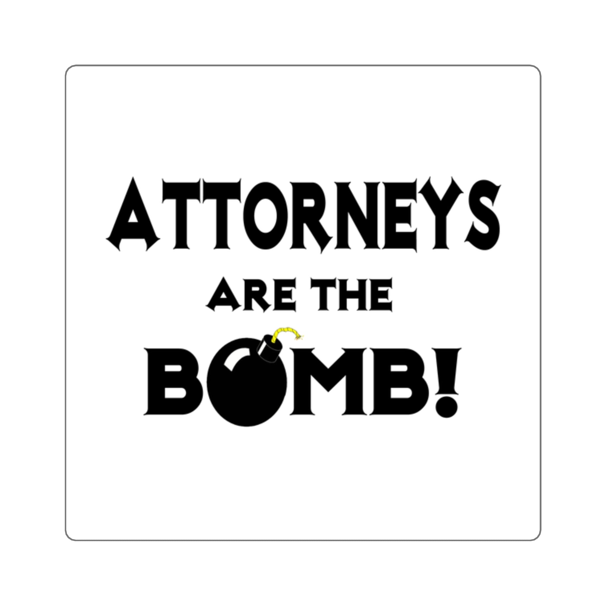 Attorneys Are The Bomb! - Square Stickers