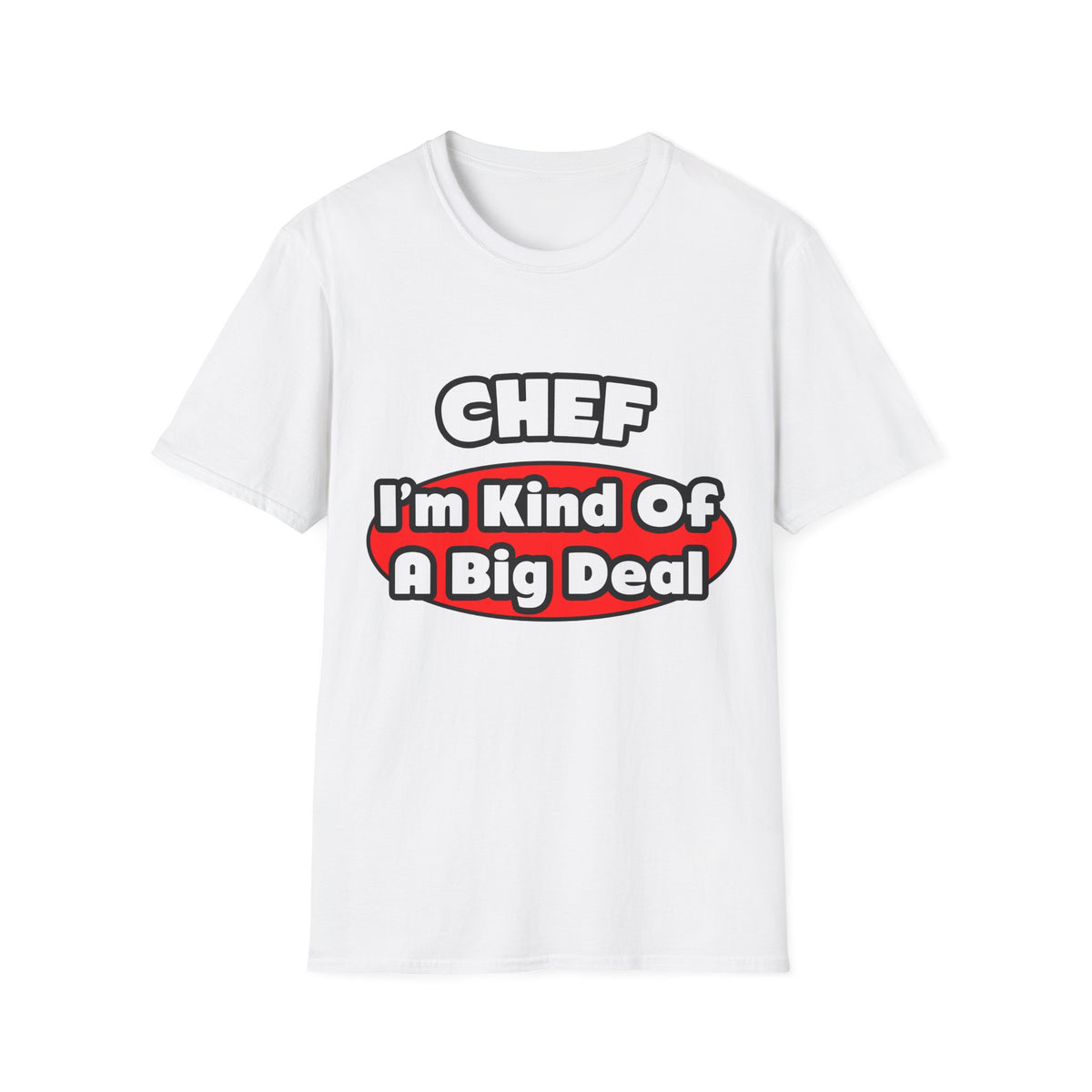 Chef...Big Deal - Unisex Softstyle T-Shirt