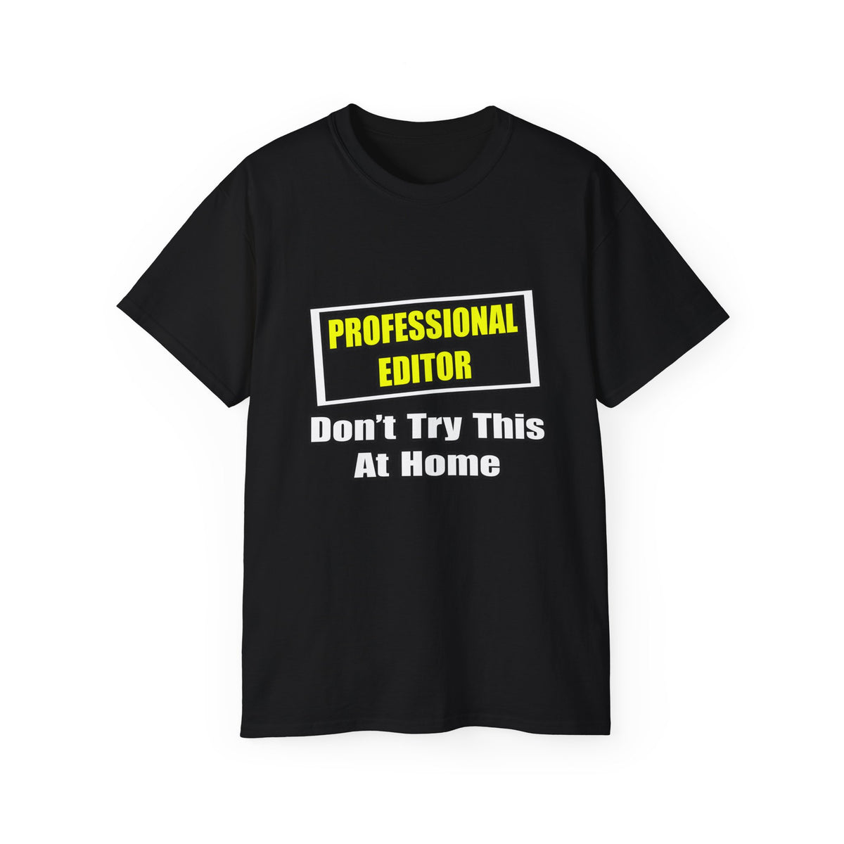 Professional Editor...Don't Try This At Home - Unisex Ultra Cotton Tee