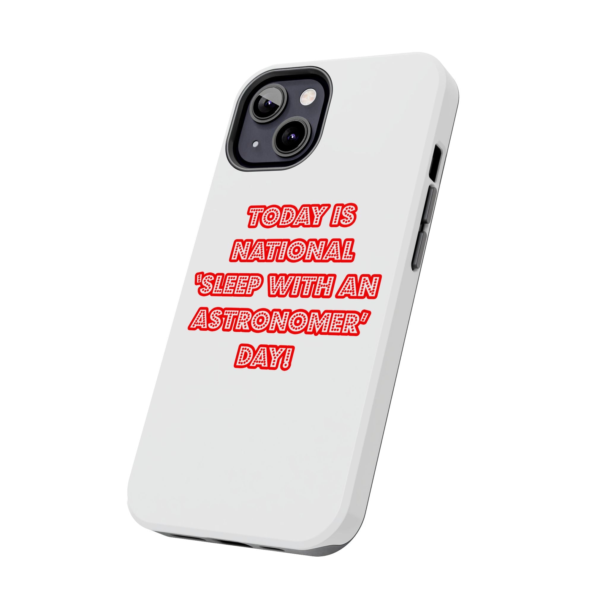 National 'Sleep With an Astronomer' Day - Tough Phone Cases